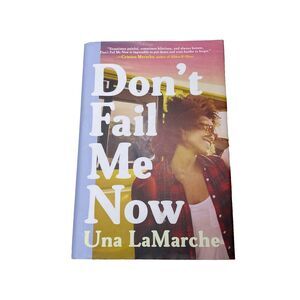 Dont Fail Me Now - Hardcover Book Hardback  By LaMarche, Una - VERY GOOD
